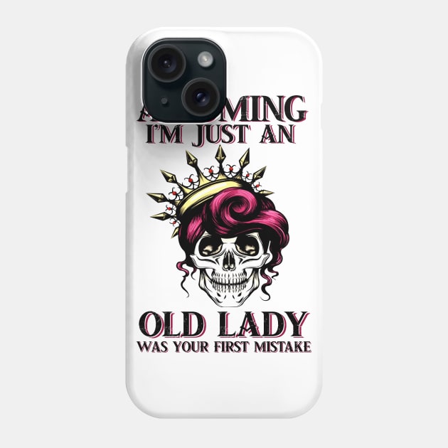 Assuming Im just an old lady was your fist mistake Phone Case by American Woman