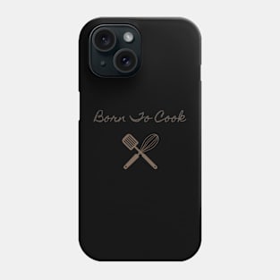 Born to Cook Phone Case