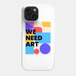 We need art Phone Case