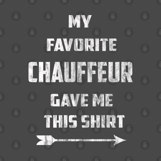 My Favorite Chauffeur Gave Me This Shirt by familycuteycom