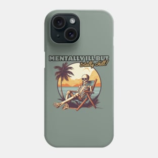 mentally ill but totally chill, skeleton on the beach, gift present ideas Phone Case