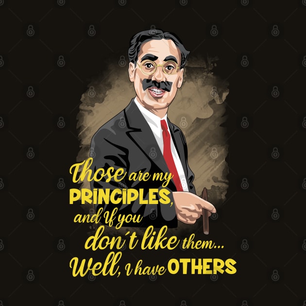 GROUCHO MARX - Those are my principles by Tiro1Linea