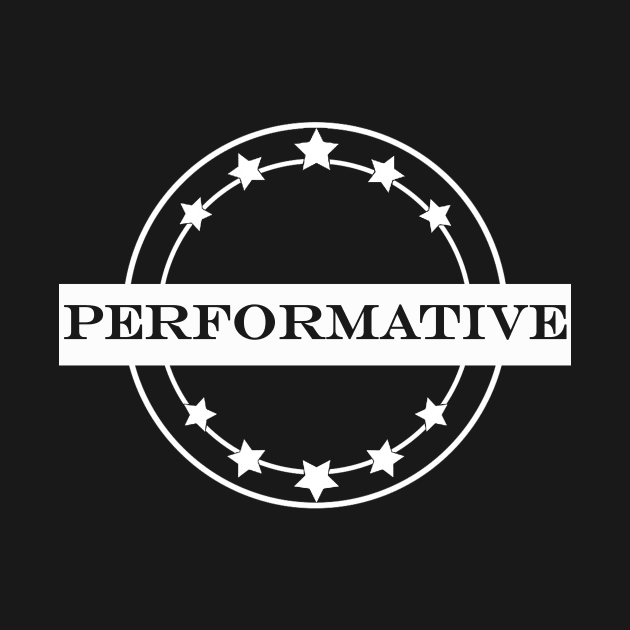 performative by NotComplainingJustAsking