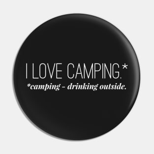 I Love Camping - *Camping - Drinking Outside Pin