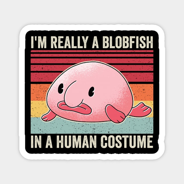 Im A Blobfish In A Human Costume Funny Magnet by Visual Vibes