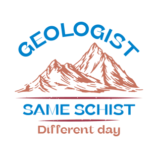 Geologist same schist different day T-Shirt