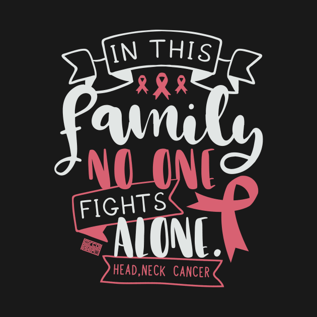 HEAD AND NECK CANCER AWARENESS FAMILY NO ALONE QUOTE by porcodiseno