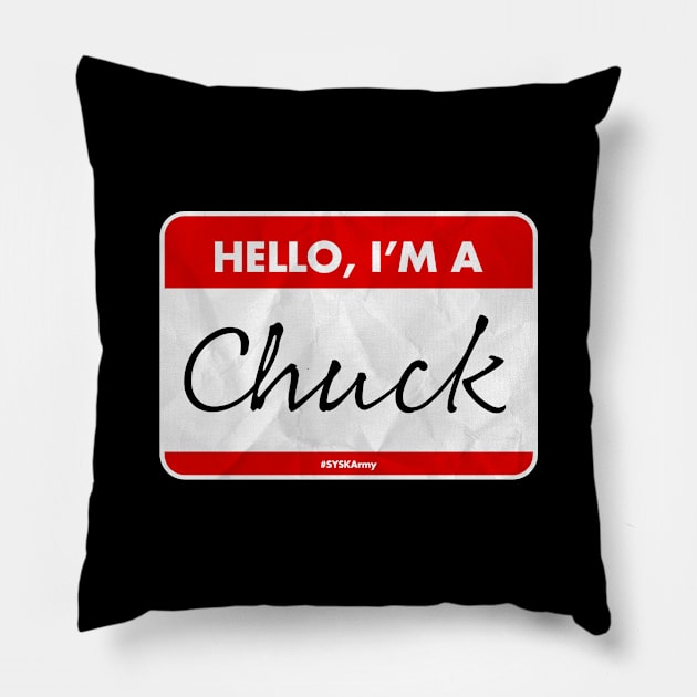 I'm a Chuck Pillow by SYSK Army