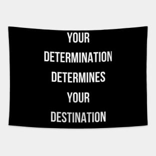 Your determination determines your destination Tapestry