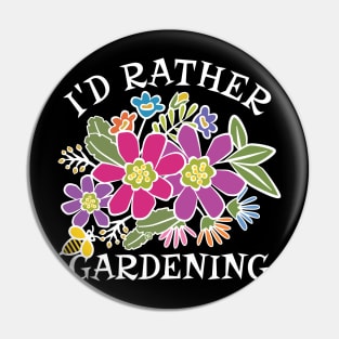 I'd Rather Bee Gardening Pin