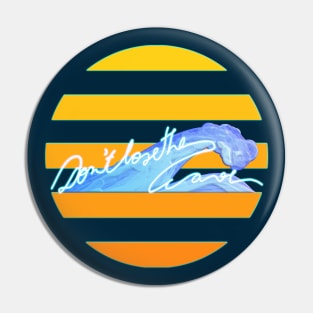 Don't lose the wave. Neither the sunset! (Neon) Pin