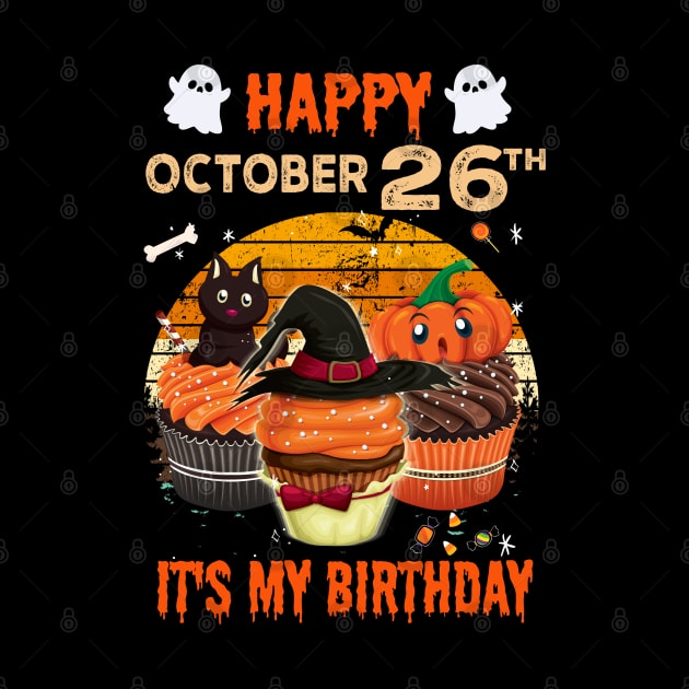 Happy October 26th It's My Birthday Shirt, Born On Halloween Birthday Cake Scary Ghosts Costume Witch Gift Women Men by Everything for your LOVE-Birthday