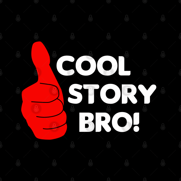 Thumbs Up - Cool Story Bro! by HellraiserDesigns