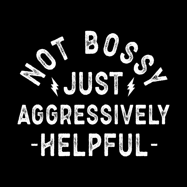 Not Boss Just Aggressively Helpful Motivational Quote by ThatVibe