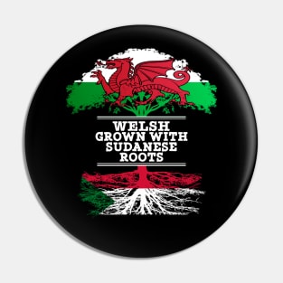 Welsh Grown With Sudanese Roots - Gift for Sudanese With Roots From Sudan Pin