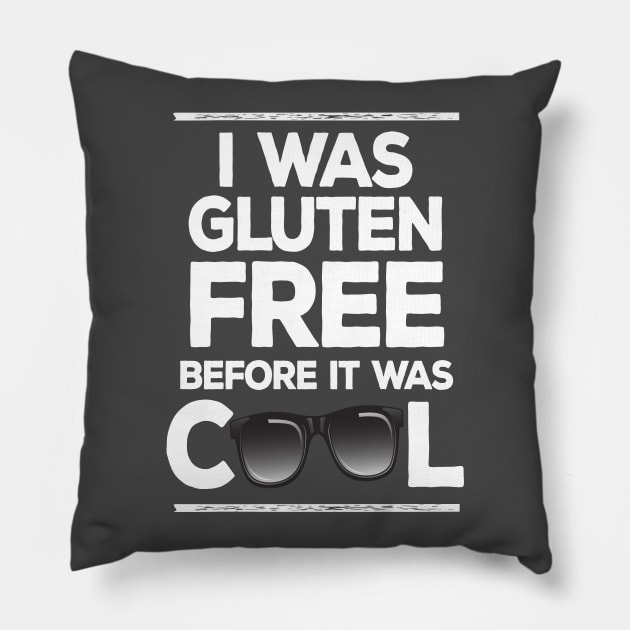 I Was Gluten Free Before It Was Cool Pillow by DankFutura