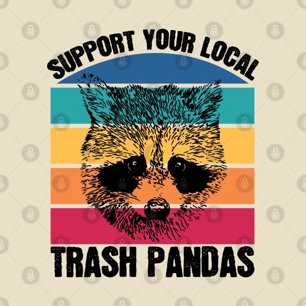 Support Your Local Trash Pandas Raccoon Lover by totalcare