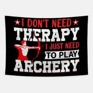 I Don't Need Theraapy I Just Need To Play Archery Tapestry