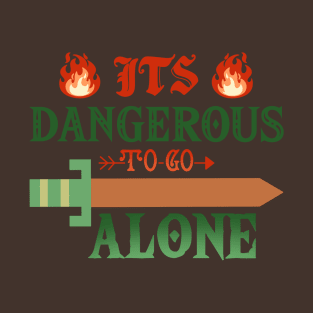 Its Dangerous to Go Alone T-Shirt