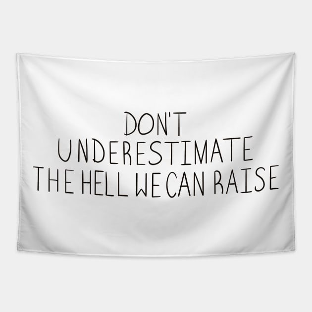 Don't Underestimate The Hell We Can Raise Tapestry by nochi