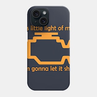 Check Engine let it shine Phone Case