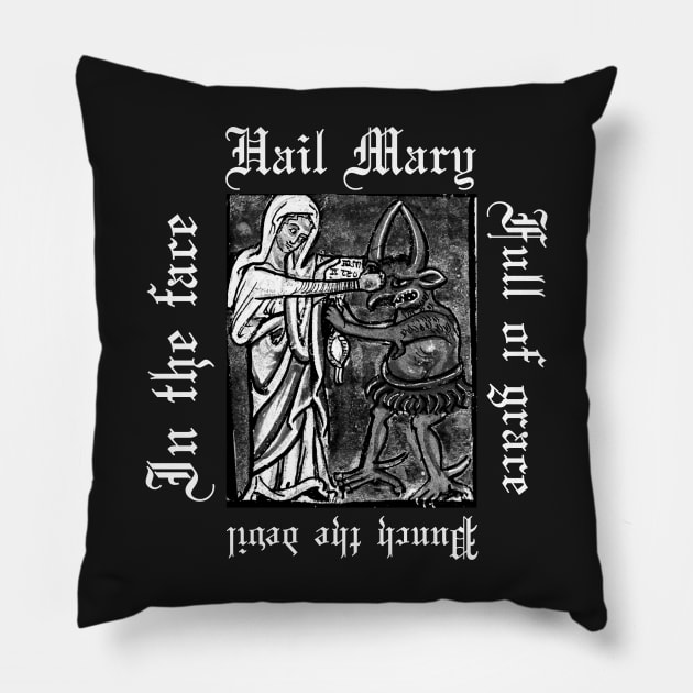 Hail Mary Full Of Grace Punch The Devil In The Face Metal Hardcore Punk Gothic Pillow by thecamphillips