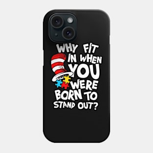 Why Fit In When You Were Born To Stand Out Phone Case