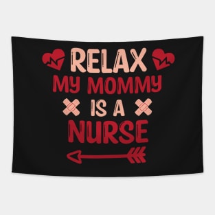 Relax My Mommy is a Nurse Gift / Funny Nurse Baby Gift / Mom Baby Gift / Christmas Gift Nurse Tapestry