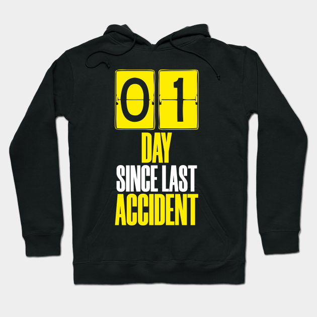 Days Since Last Accident - Accident Prone - Hoodie | TeePublic Days Since Last Accident - Accident Prone - Hoodie | TeePublic