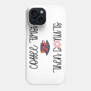 FUNNY Coffee Sayings Coffee First Phone Case