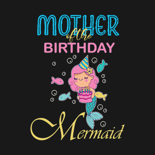 MOTHER of the Birthday Mermaid T-Shirt