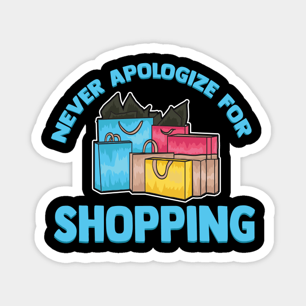 Funny Never Apologize For Shopping Cute Shopaholic Magnet by theperfectpresents