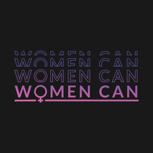 Women Can Yes We Can T-Shirt