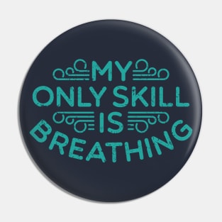 My Only Skill Is Breathing Pin