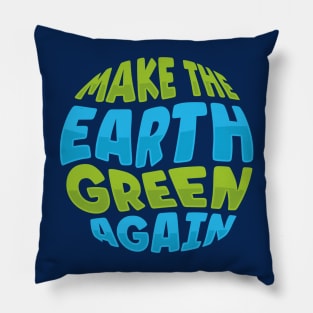 Climate Change Make the Earth Green Again Pillow