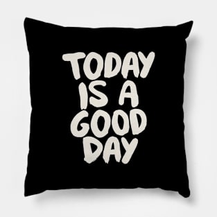 Today is a Good Day in Black and White Pillow