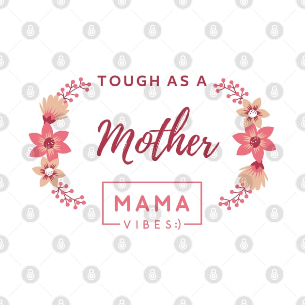 Tough As a Mother Mama Vibes Cute mom's Saying by Hohohaxi