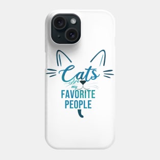 Cats are my favorite people Phone Case