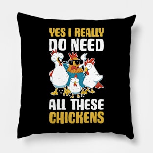 I Need All These Chickens Funny Chicken Gift Pillow