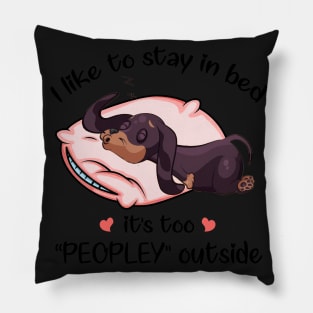 I Like To Stay In Bed It_s Too Peopley Outside Dac Pillow