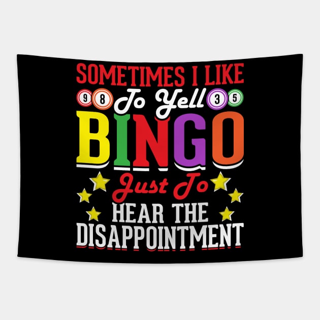 Sometimes I Like To Yell Bingo Just To Hear The Disappointment T shirt For Women Tapestry by Xamgi