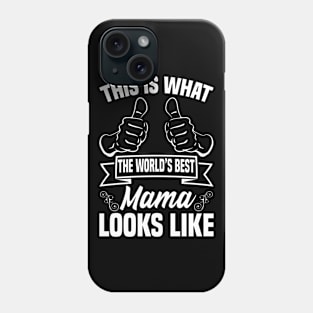 This is what the world's best mama looks like Phone Case