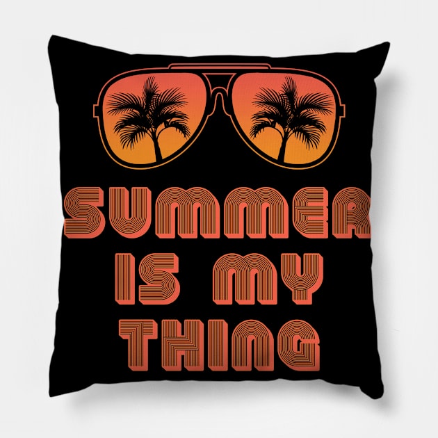 Summer Is My Thing Summertime Vibes Pillow by Boo Face Designs