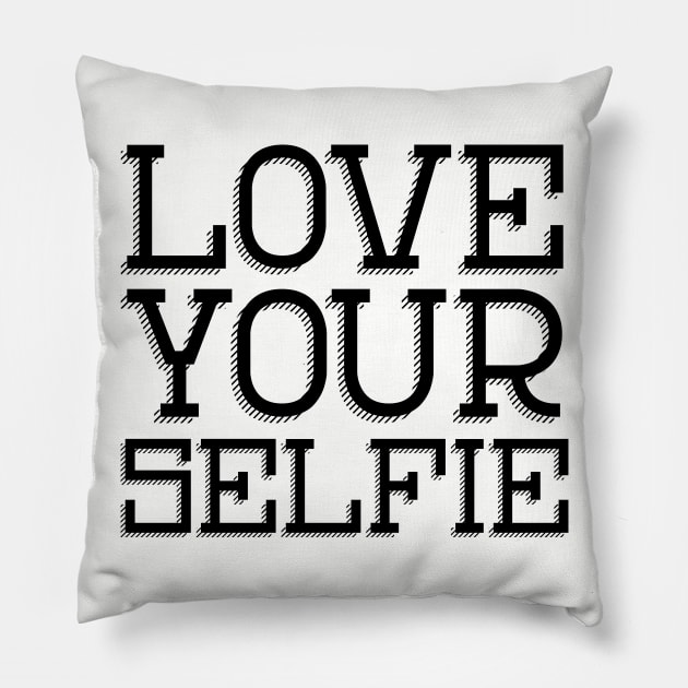 Love your Selfie, positive affirmation for those of use who like to take a photo! Pillow by YourGoods