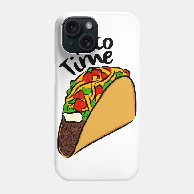 Taco Time I Love Tacos Mexican Food Hard Tacos Soft Tacos Chipotle Sauce Taco Tuesdays Phone Case by anijnas