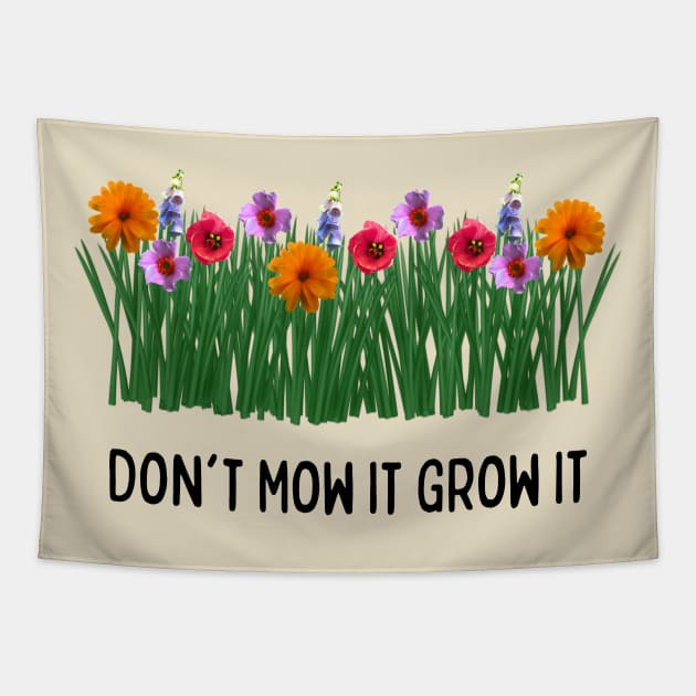 Don't Mow It Grow It Tapestry by numpdog