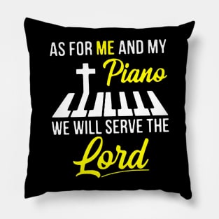 As For Me And My Piano We Will Serve The Lord Jesus Pillow