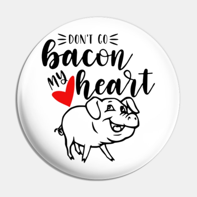 Don't Go Bacon My Heart Pin by robinmooneyedesign