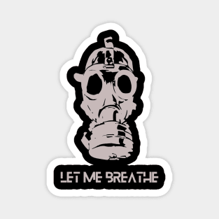 Let me breathe, gasmask future, climate crisis Magnet