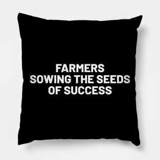 Farmers Sowing the Seeds of Success Pillow